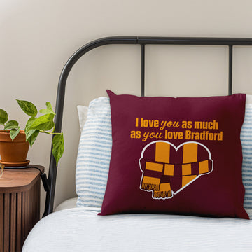 Love You as much as You Love Bradford - 45cm Cushion