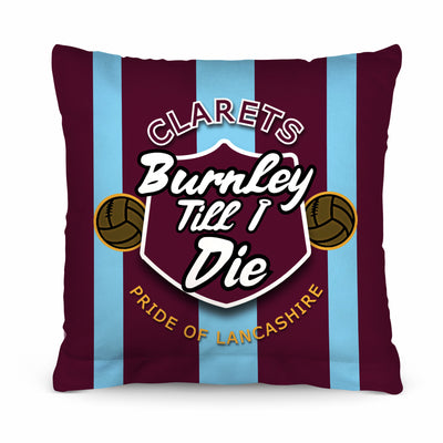 Burnley Till I Die - Football Legends - Cushion 10"