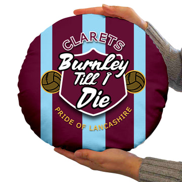 Burnley Till I Die - Football Legends - Circle Cushion 14