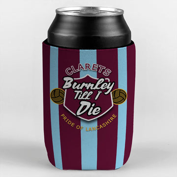 Burnley Till I Die - Football Legends - Can Cooler