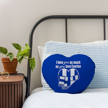 Love You as much as You Love Everton - Heart Shaped Cushion