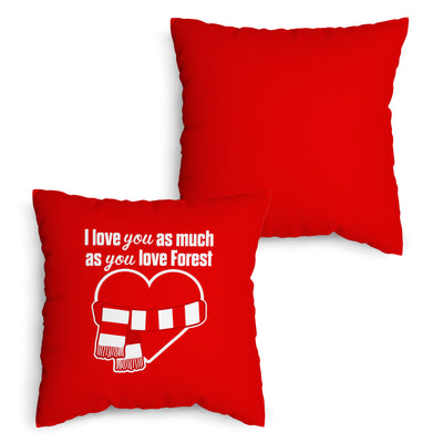 Love You as much as You Love Forest - 45cm Cushion
