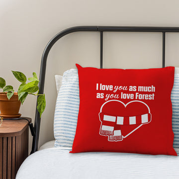 Love You as much as You Love Forest - 45cm Cushion