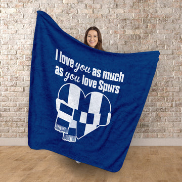 Love You as much as You Love Spurs - Luxury Fleece Blanket 150cm X 150cm