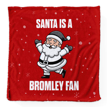 Santa is a Bromley Fan - Luxury Fleece Blanket