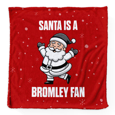 Santa is a Bromley Fan - Luxury Fleece Blanket - 2 Sizes