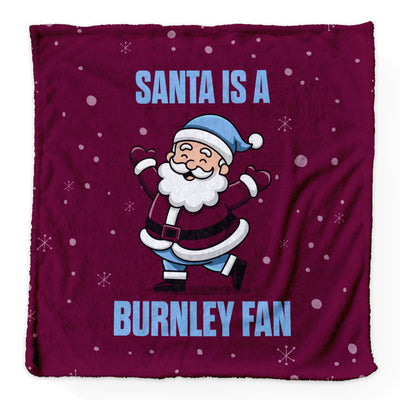 Santa is a Burnley Fan - Luxury Fleece Blanket - 2 Sizes