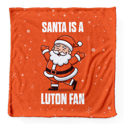 Santa is a Luton Fan - Luxury Fleece Blanket - 2 Sizes